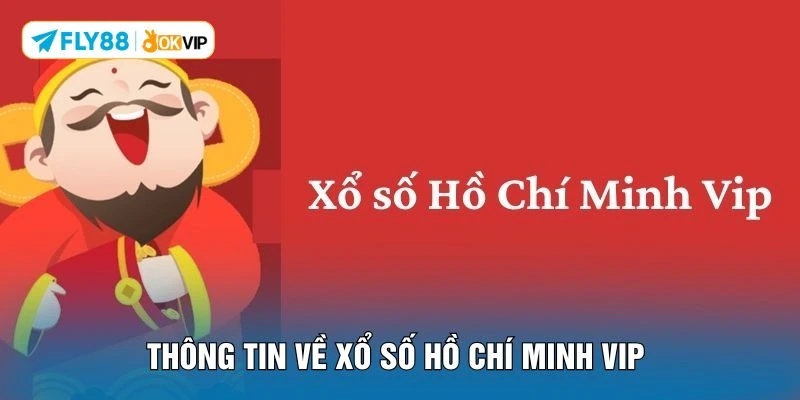 Thông tin về xổ số hồ chí minh VIP